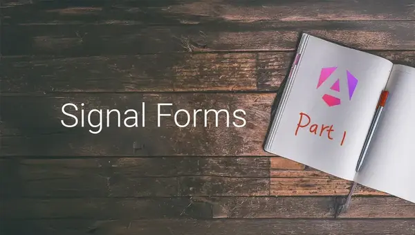 Angular Signal Forms Part 1: Getting Started with the Basics